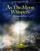 As the Moon Whispers Concert Band sheet music cover